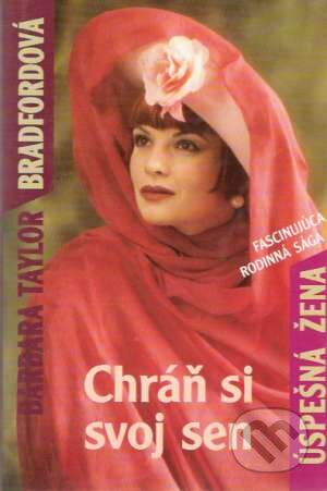 Kniha: Chráň si svoj sen (3) (Barbara Taylor Bradford). Slovenský spisovateľ, 1994 Kniha: Chráň si svoj sen (3) (Barbara Taylor Bradford). Slovenský spisovateľ, 1994