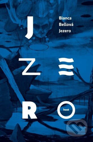 Kniha: Jezero (Bianca Bellová), 2016 Kniha: Jezero (Bianca Bellová), 2016