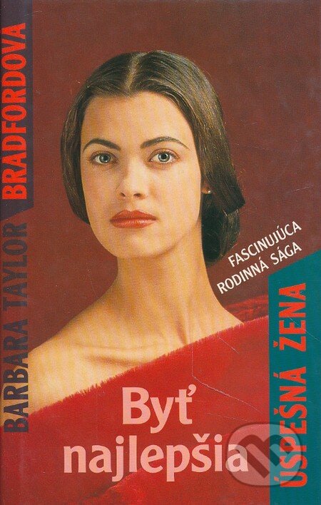 Kniha: Byť najlepšia (5) (Barbara Taylor Bradford). Slovenský spisovateľ, 1995 Kniha: Byť najlepšia (5) (Barbara Taylor Bradford). Slovenský spisovateľ, 1995
