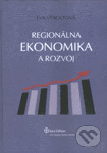 Kniha: Regionálna ekonomika a rozvoj (Eva Výrostová). Wolters Kluwer (Iura Edition), 2010 Kniha: Regionálna ekonomika a rozvoj (Eva Výrostová). Wolters Kluwer (Iura Edition), 2010