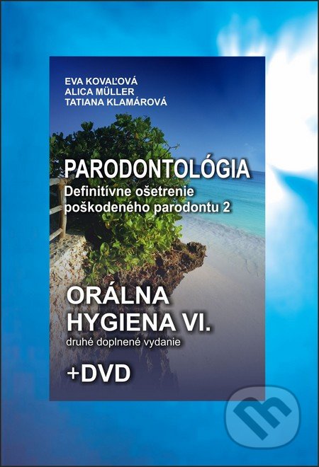 Kniha: Orálna hygiena VI. + DVD (Alica Müller a Eva Kovaľová). Akcent Print, 2015 Kniha: Orálna hygiena VI. + DVD (Alica Müller a Eva Kovaľová). Akcent Print, 2015