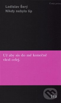 Kniha: Nikdy nebylo líp (Ladislav Šerý). Fra, 2016 Kniha: Nikdy nebylo líp (Ladislav Šerý). Fra, 2016