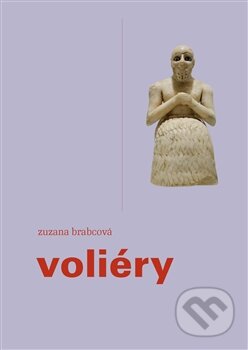 Kniha: Voliéry (Zuzana Brabcová). Druhé město, 2016 Kniha: Voliéry (Zuzana Brabcová). Druhé město, 2016