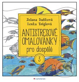 Antistresové omalovánky pro dospělé 3 - Lenka Tréglová, Jolana Daňková, Grada, 2016