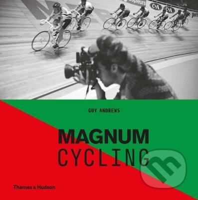 Kniha: Magnum Cycling (Guy Andrews). Thames & Hudson, 2016 Kniha: Magnum Cycling (Guy Andrews). Thames & Hudson, 2016