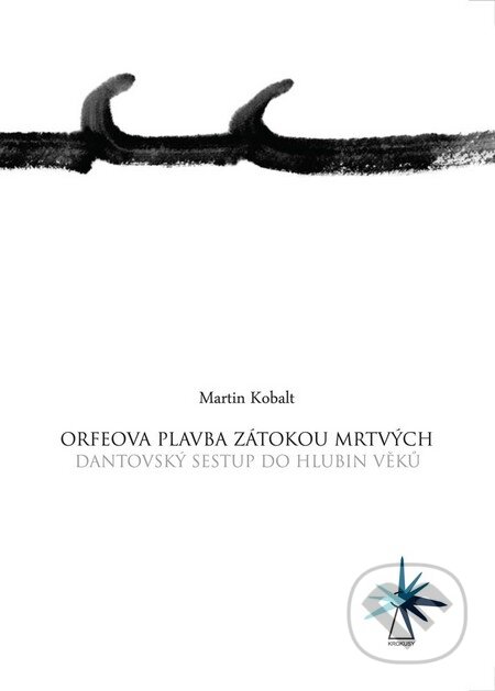 Kniha: Orfeova plavba Zátokou mrtvých (Martin Kobalt). Nakladatelství Barbara, 2012 Kniha: Orfeova plavba Zátokou mrtvých (Martin Kobalt). Nakladatelství Barbara, 2012