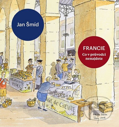 Kniha: Francie - Co v průvodci nenajdete (Jan Šmíd). Gutenberg, 2016 Kniha: Francie - Co v průvodci nenajdete (Jan Šmíd). Gutenberg, 2016