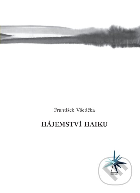 Hájemství haiku - František Všetička, Nakladatelství Barbara, 2013