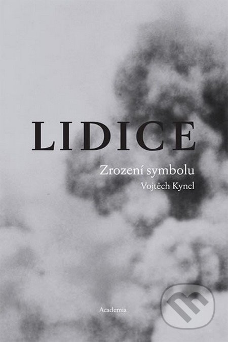 Lidice - Vojtěch Kyncl, Academia, 2016