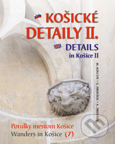 Kniha: Košické detaily II. - Details in Košice (Milan Kolcun). JES, 2016 Kniha: Košické detaily II. - Details in Košice (Milan Kolcun). JES, 2016