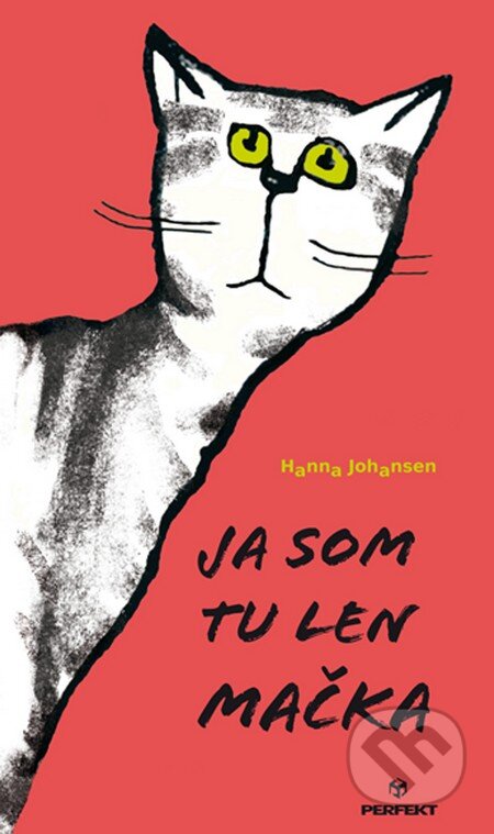 Kniha: Ja som tu len mačka (Hanna Johansen). Perfekt, 2016 Kniha: Ja som tu len mačka (Hanna Johansen). Perfekt, 2016