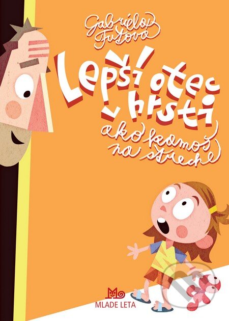 Kniha: Lepší otec v hrsti ako kamoš na streche (Gabriela Futová). Slovenské pedagogické nakladateľstvo - Mladé letá, 2016 Kniha: Lepší otec v hrsti ako kamoš na streche (Gabriela Futová). Slovenské pedagogické nakladateľstvo - Mladé letá, 2016