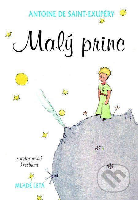 Kniha: Malý princ (Antoine De Saint-Exupéry). Slovenské pedagogické nakladateľstvo - Mladé letá, 2016 Kniha: Malý princ (Antoine De Saint-Exupéry). Slovenské pedagogické nakladateľstvo - Mladé letá, 2016