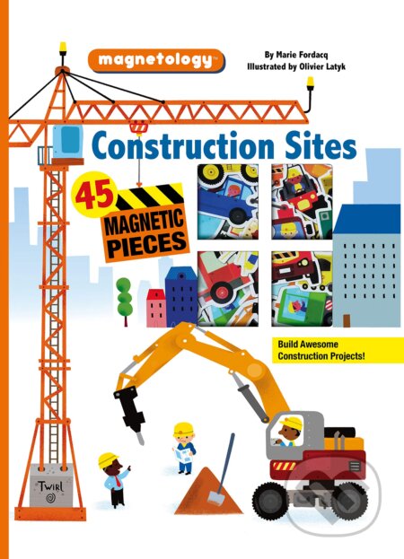 Kniha: Construction Sites : Magnetology (Marie Fordacq). , 2016 Kniha: Construction Sites : Magnetology (Marie Fordacq). , 2016