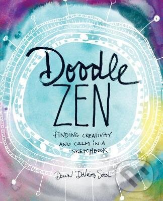 Kniha: Doodle Zen (Dawn Sokol). Stewart Tabori & Chang, 2016 Kniha: Doodle Zen (Dawn Sokol). Stewart Tabori & Chang, 2016