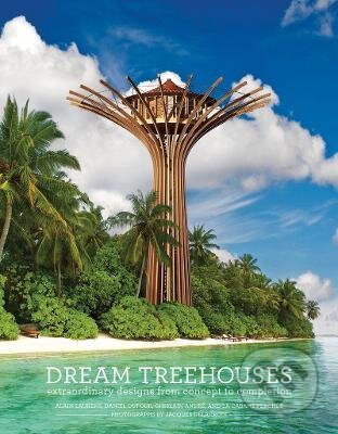 Kniha: Dream Treehouses (Alain Laurens, Daniel Dufour a Ghislain Andre). Harry Abrams, 2016 Kniha: Dream Treehouses (Alain Laurens, Daniel Dufour a Ghislain Andre). Harry Abrams, 2016