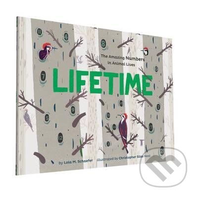Kniha: Lifetime (Lola M. Schaefer). Chronicle Books, 2016 Kniha: Lifetime (Lola M. Schaefer). Chronicle Books, 2016