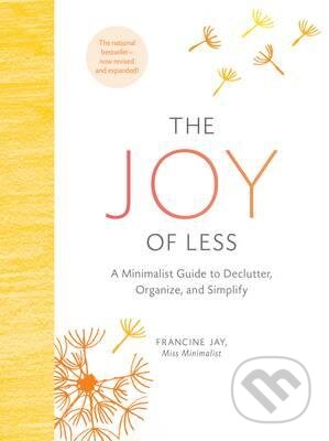 Kniha: The Joy of Less (Francine Jay). Chronicle Books, 2016 Kniha: The Joy of Less (Francine Jay). Chronicle Books, 2016