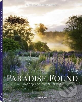 Kniha: Paradise Found : Gardens of Enchantment (Clive Nichols). Te Neues, 2016 Kniha: Paradise Found : Gardens of Enchantment (Clive Nichols). Te Neues, 2016