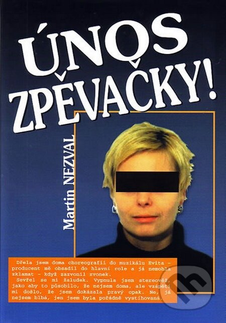 Kniha: Únos zpěvačky! (Martin Nezval). Formát, 2005 Kniha: Únos zpěvačky! (Martin Nezval). Formát, 2005