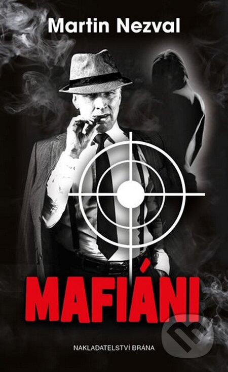 Kniha: Mafiáni (Martin Nezval). Brána, 2016 Kniha: Mafiáni (Martin Nezval). Brána, 2016