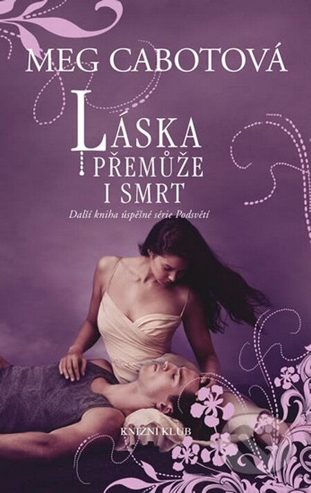 Kniha: Podsvětí 3: Láska přemůže i smrt (Meg Cabot). Knižní klub, 2016 Kniha: Podsvětí 3: Láska přemůže i smrt (Meg Cabot). Knižní klub, 2016