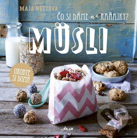Kniha: Čo si dáme na raňajky? Müsli (Maja Nett). Ikar, 2016 Kniha: Čo si dáme na raňajky? Müsli (Maja Nett). Ikar, 2016
