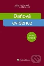 Kniha: Daňová evidence (Jana Hakalová a Yvetta Pšenková). Wolters Kluwer ČR, 2016 Kniha: Daňová evidence (Jana Hakalová a Yvetta Pšenková). Wolters Kluwer ČR, 2016