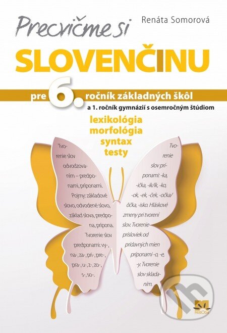 Kniha: Precvičme si slovenčinu pre 6. ročník základných škôl (Renáta Somorová). Príroda, 2016 Kniha: Precvičme si slovenčinu pre 6. ročník základných škôl (Renáta Somorová). Príroda, 2016
