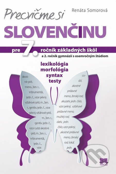 Kniha: Precvičme si slovenčinu pre 7. ročník základných škôl (Renáta Somorová). Príroda, 2016 Kniha: Precvičme si slovenčinu pre 7. ročník základných škôl (Renáta Somorová). Príroda, 2016