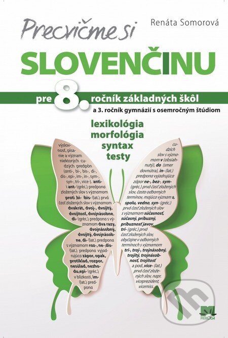 Kniha: Precvičme si slovenčinu pre 8. ročník základných škôl (Renáta Somorová). Príroda, 2016 Kniha: Precvičme si slovenčinu pre 8. ročník základných škôl (Renáta Somorová). Príroda, 2016