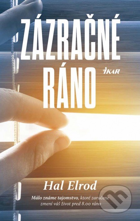 Kniha: Zázračné ráno (Hal Elrod). Ikar, 2016 Kniha: Zázračné ráno (Hal Elrod). Ikar, 2016