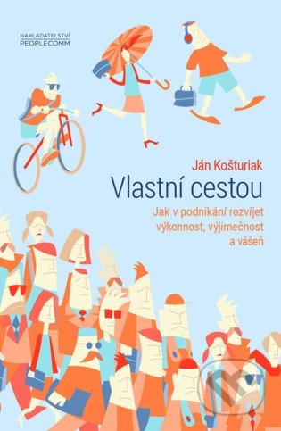 Kniha: Vlastní cestou (Ján Košturiak). PeopleComm, 2016 Kniha: Vlastní cestou (Ján Košturiak). PeopleComm, 2016