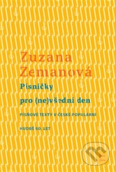 Kniha: Písničky pro (ne)všední den (Zuzana Zemanová). Univerzita Palackého v Olomouci, 2016 Kniha: Písničky pro (ne)všední den (Zuzana Zemanová). Univerzita Palackého v Olomouci, 2016