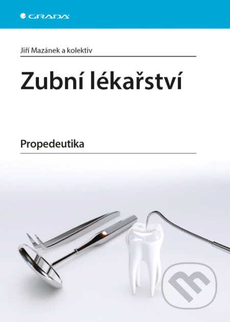 E-kniha: Zubní lékařství (Jiří Mazánek a kolektiv). Grada, 2014 E-kniha: Zubní lékařství (Jiří Mazánek a kolektiv). Grada, 2014