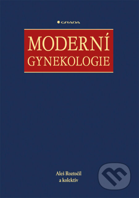 E-kniha: Moderní gynekologie (Aleš Roztočil a kolektiv). Grada, 2011 E-kniha: Moderní gynekologie (Aleš Roztočil a kolektiv). Grada, 2011