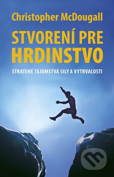E-kniha: Stvorení pre hrdinstvo (Christopher McDougall). Tatran, 2016 E-kniha: Stvorení pre hrdinstvo (Christopher McDougall). Tatran, 2016