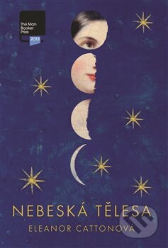 Kniha: Nebeská tělesa (Eleonor Catton). Argo, 2016 Kniha: Nebeská tělesa (Eleonor Catton). Argo, 2016