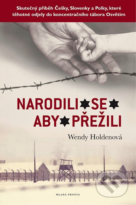E-kniha: Narodili se aby přežili (Wendy Holden). Mladá fronta, 2016 E-kniha: Narodili se aby přežili (Wendy Holden). Mladá fronta, 2016
