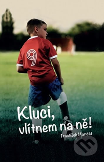 Kniha: Kluci, vlítnem na ně! (František Mandát). BMSS START, 2016 Kniha: Kluci, vlítnem na ně! (František Mandát). BMSS START, 2016