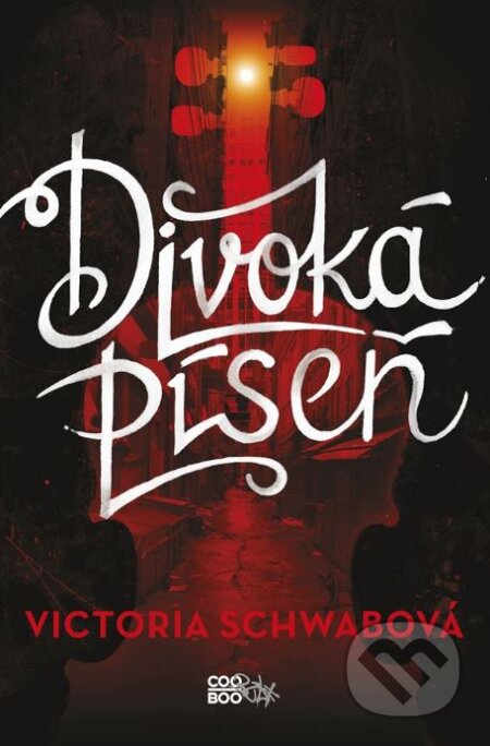 Kniha: Divoká píseň (Victoria Schwab). CooBoo CZ, 2017 Kniha: Divoká píseň (Victoria Schwab). CooBoo CZ, 2017