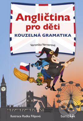 Kniha: Angličtina pro děti - kouzelná gramatika (Veronika Vernerová). Grada, 2016 Kniha: Angličtina pro děti - kouzelná gramatika (Veronika Vernerová). Grada, 2016