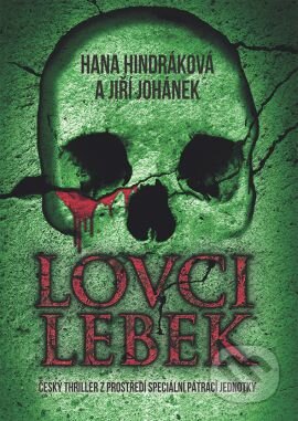Kniha: Lovci lebek (Hana Hindráková a Jiří Johánek). Grada, 2016 Kniha: Lovci lebek (Hana Hindráková a Jiří Johánek). Grada, 2016