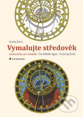 Kniha: Vymalujte středověk (Ondřej Šefců). Grada, 2016 Kniha: Vymalujte středověk (Ondřej Šefců). Grada, 2016