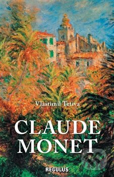 Kniha: Claude Monet (Vlastimil Tetiva). Regulus, 2015 Kniha: Claude Monet (Vlastimil Tetiva). Regulus, 2015