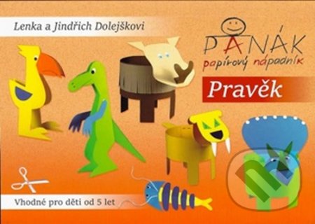 Kniha: Pravěk (Jondřich Dolejšek a Lenka Dolejšková). Panák, 2016 Kniha: Pravěk (Jondřich Dolejšek a Lenka Dolejšková). Panák, 2016
