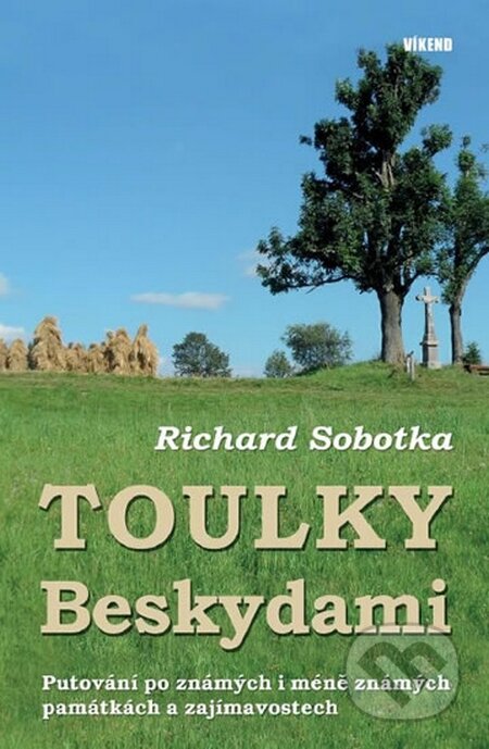 Kniha: Toulky Beskydami (Richard Sobotka). Víkend, 2016 Kniha: Toulky Beskydami (Richard Sobotka). Víkend, 2016