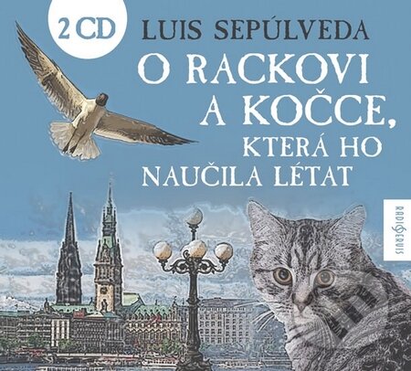 Audiokniha: O rackovi a kočce, která ho naučila létat (Luis Sepúlveda). Radioservis, 2016 Audiokniha: O rackovi a kočce, která ho naučila létat (Luis Sepúlveda). Radioservis, 2016