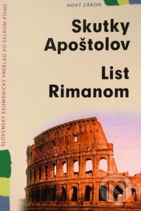 Kniha: Skutky apoštolov, List Rimanom (Slovenská biblická spoločnosť). Slovenská biblická spoločnosť, 2016 Kniha: Skutky apoštolov, List Rimanom (Slovenská biblická spoločnosť). Slovenská biblická spoločnosť, 2016