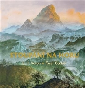 Kniha: Stoupáni na horu (Ernest Thompson Seton). Petrkov, 2013 Kniha: Stoupáni na horu (Ernest Thompson Seton). Petrkov, 2013